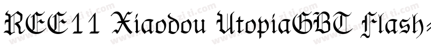 REE11 Xiaodou UtopiaGBT Flash字体转换